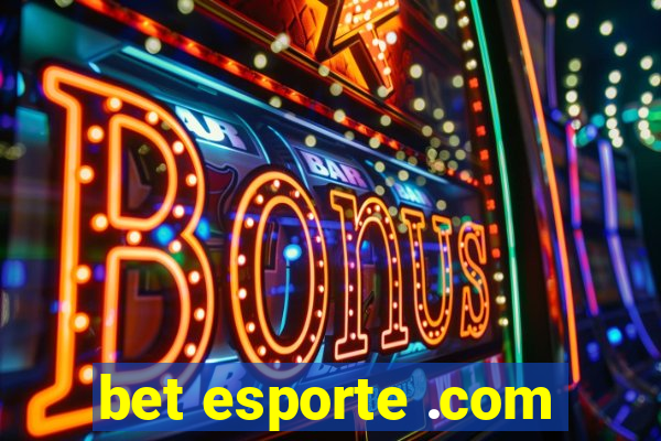 bet esporte .com